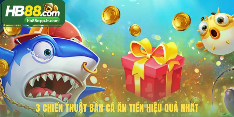 Cách chơi bắn cá ăn tiền ứng dụng các phương pháp hiệu quả