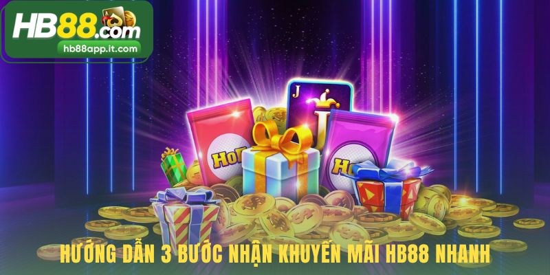 Hướng dẫn nhận khuyến mãi HB88 qua 3 bước đơn giản