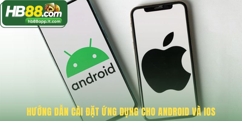 Quy trình cài đặt đơn giản hóa cho Android và iPhone