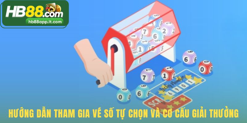 Hướng dẫn tham gia vé số tự chọn qua 5 bước đơn giản