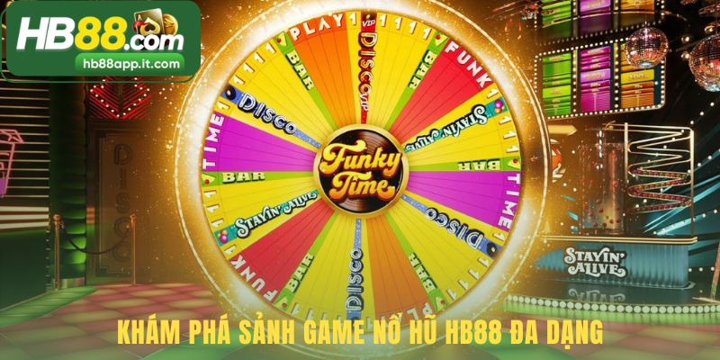 Tìm hiểu sảnh game này có tai HB88 có gì đặc sắc