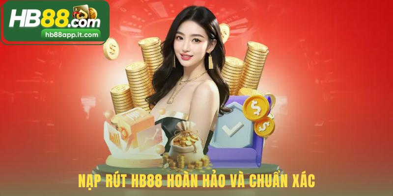 Quy trình nạp rút HB88 an toàn với tốc độ vượt trội