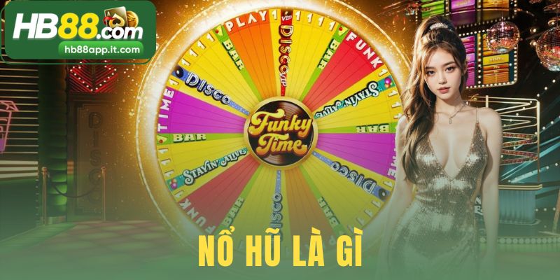 Nổ Hũ Là Gì