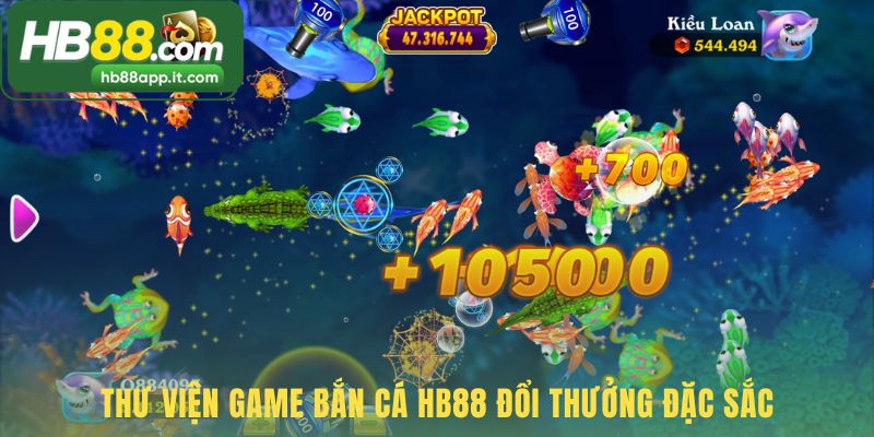 Thư viện game bắn cá HB88 gồm nhiều không gian phiêu lưu 